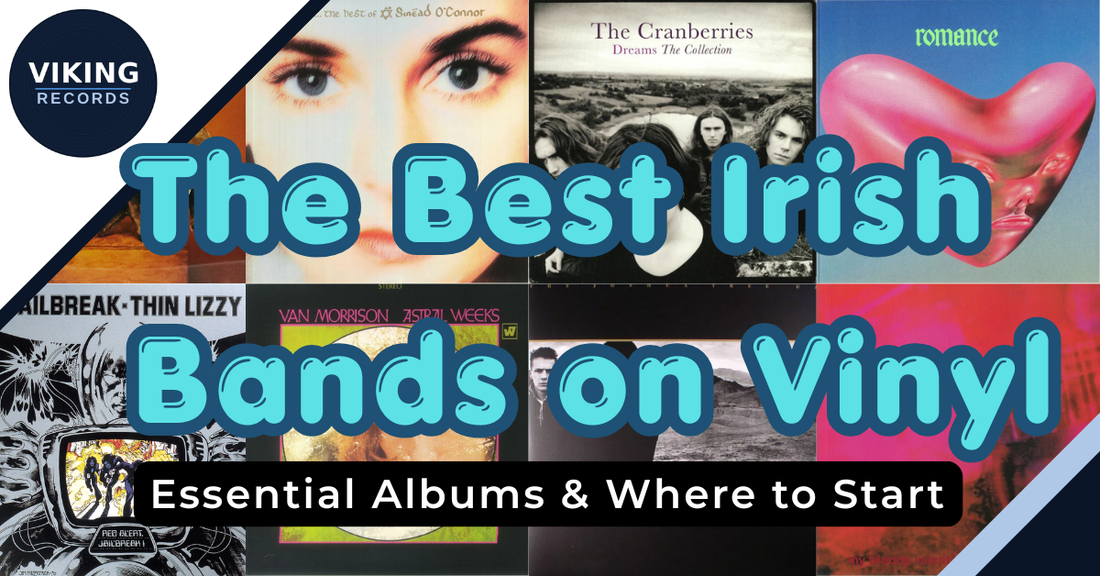 The Best Irish Bands on Vinyl: Essential Albums & Where to Start